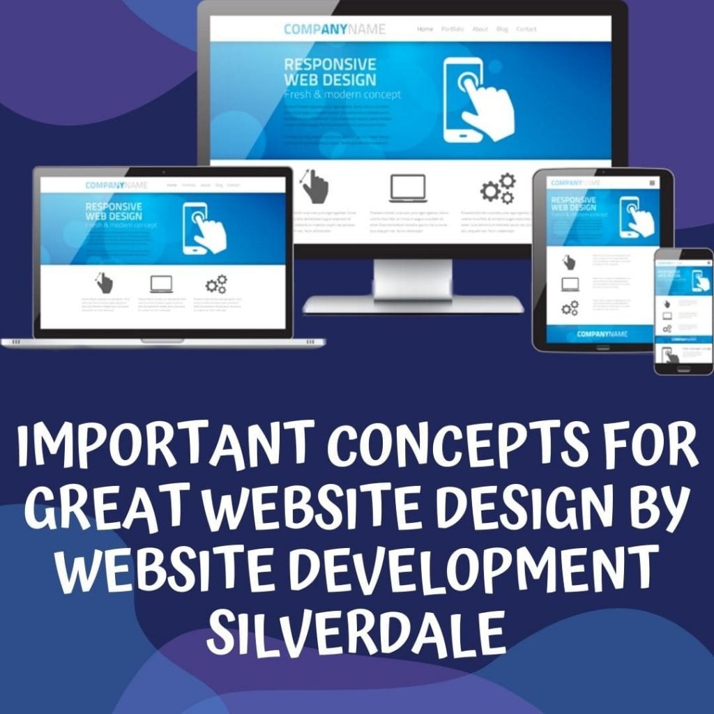 IMPORTANT CONCEPTS FOR GREAT WEBSITE DESIGN BY WEBSITE DEVELOPMENT SILVERDALE