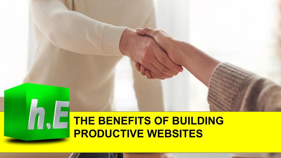 THE BENEFITS OF BUILDING PRODUCTIVE WEBSITES