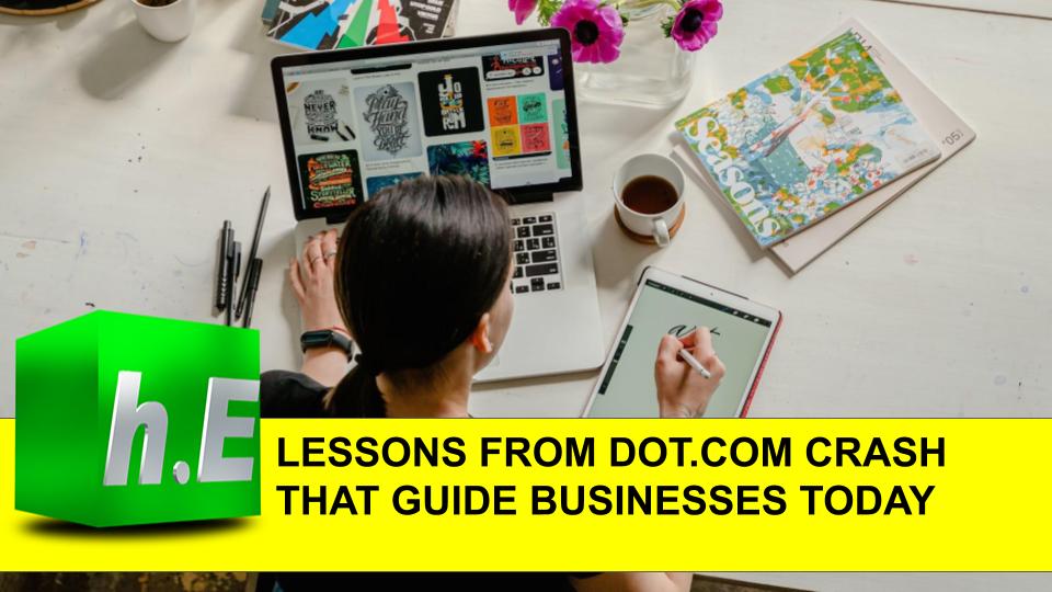 LESSONS FROM DOT.COM CRASH THAT GUIDE BUSINESSES TODAY