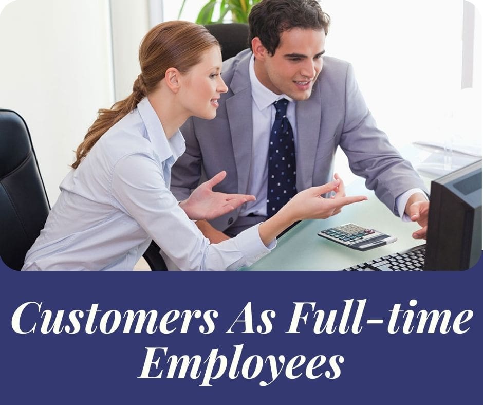 Customers As Full-time Employees