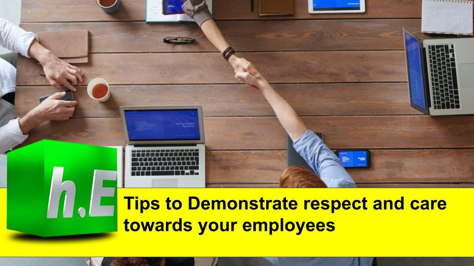 Tips to Demonstrate respect and care towards your employees