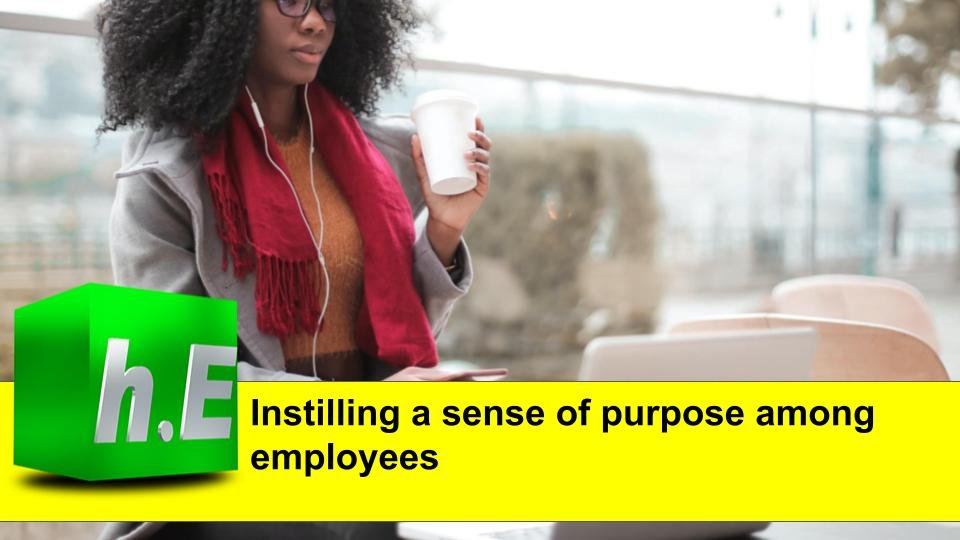 Instilling a sense of purpose among employees