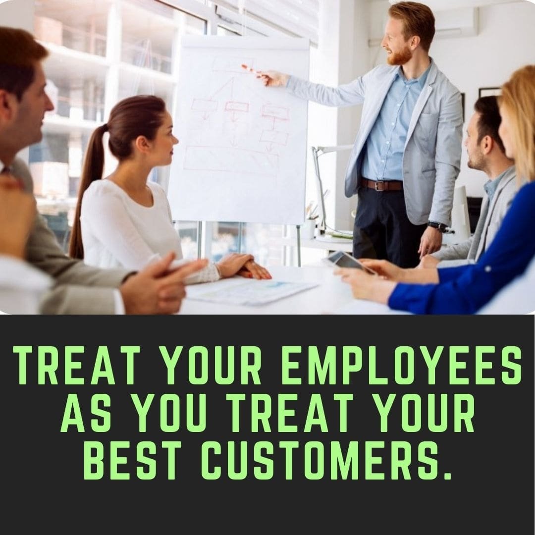 Treat Your Employees As You Treat Your Best Customers