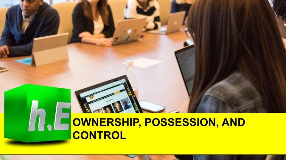 OWNERSHIP, POSSESSION,CONTROL