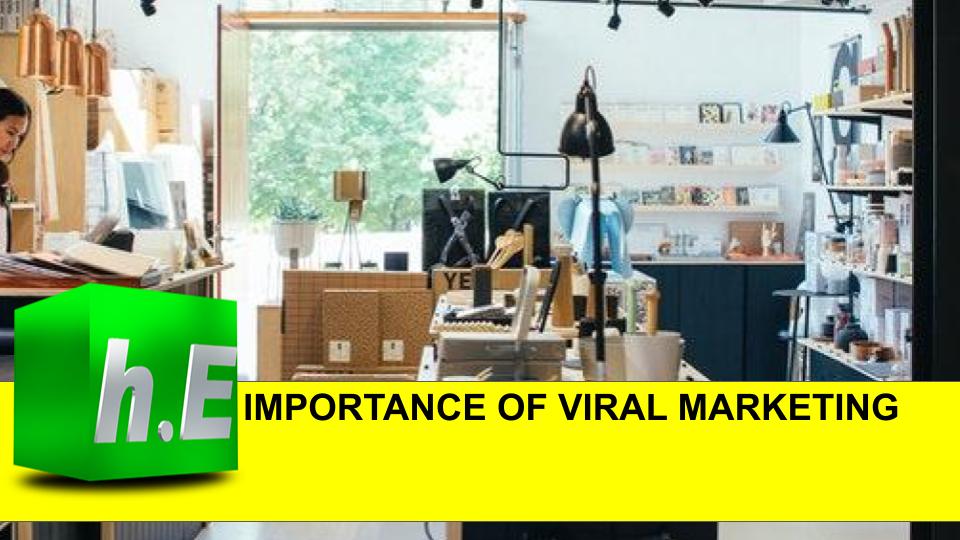 IMPORTANCE OF VIRAL MARKETING