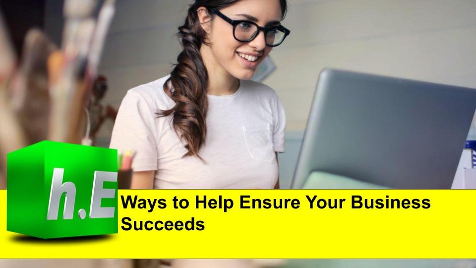 Ways to Help Ensure Your Business Succeeds