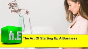 The Art Of Starting Up A Business