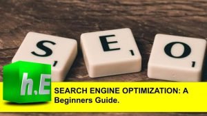 SEARCH ENGINE OPTIMIZATION: A Beginners Guide.