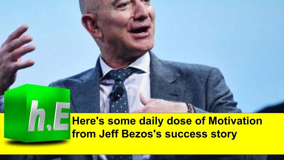 Here's some daily dose of Motivation from Jeff Bezos's success story