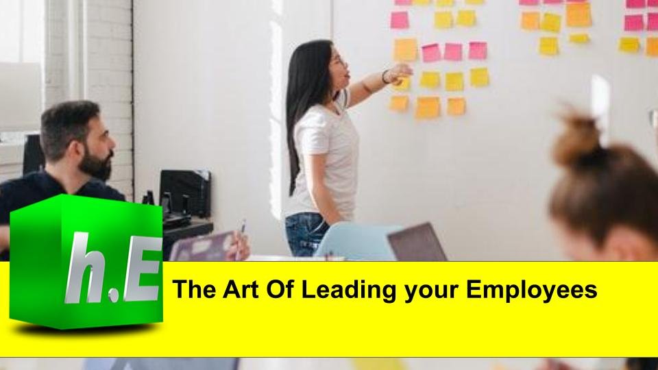 The Art Of Leading your Employees
