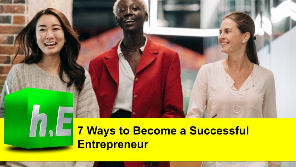 7 Ways to Become a Successful Entrepreneur