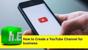 How to Create a YouTube Channel for business