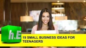 19 SMALL BUSINESS IDEAS FOR TEENAGERS