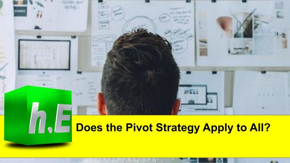 Does the Pivot Strategy Apply to All?