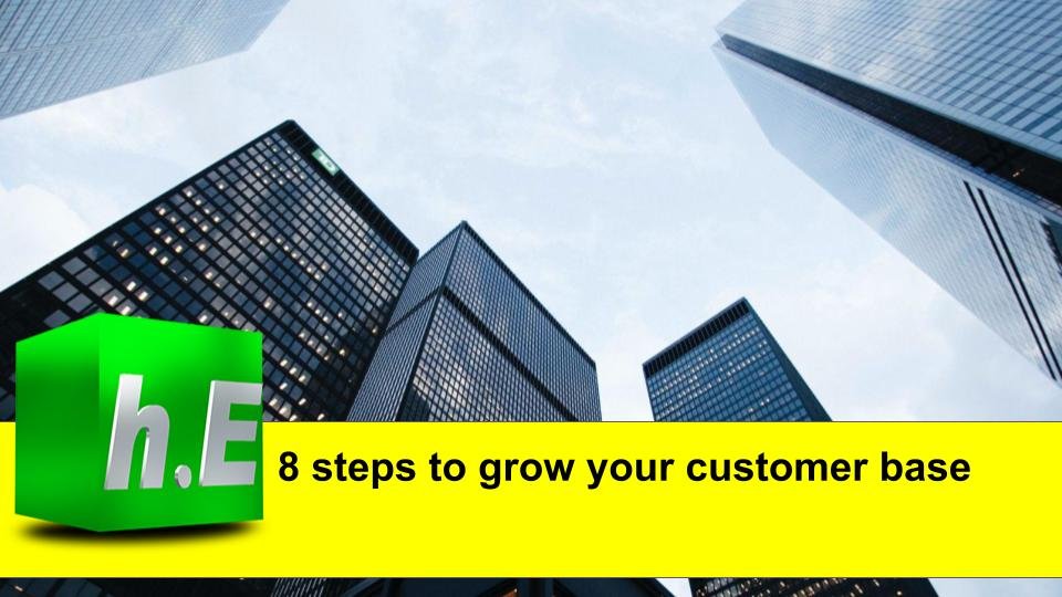 8 steps to grow your customer base