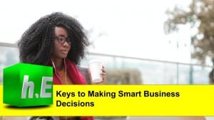 Keys to Making Smart Business Decisions