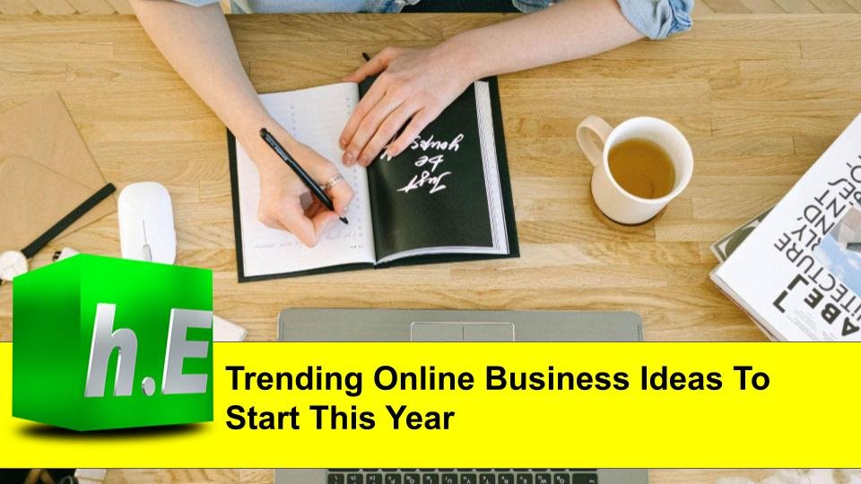Trending Online Business Ideas To Start This Year