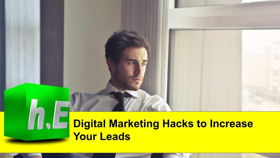 Digital Marketing Hacks to Increase Your Leads