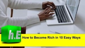 How to Become Rich in 10 Easy Ways