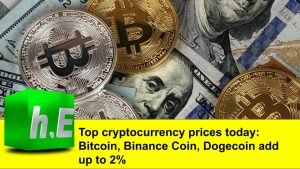 Top cryptocurrency prices today: Bitcoin, Binance Coin, Dogecoin add up to 2%