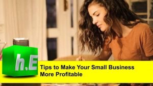 Tips to Make Your Small Business More Profitable