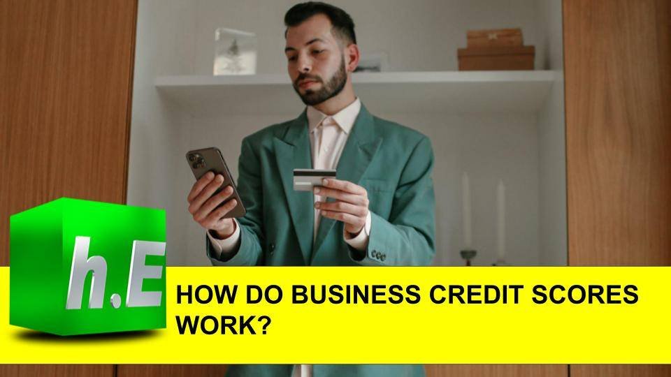 HOW DO BUSINESS CREDIT SCORES WORK?