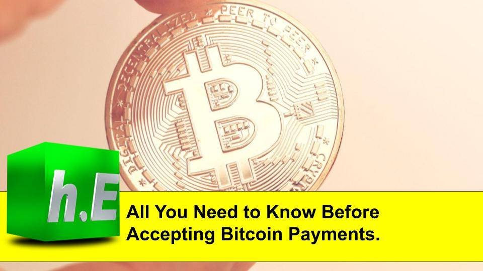 All You Need to Know Before Accepting Bitcoin Payments.