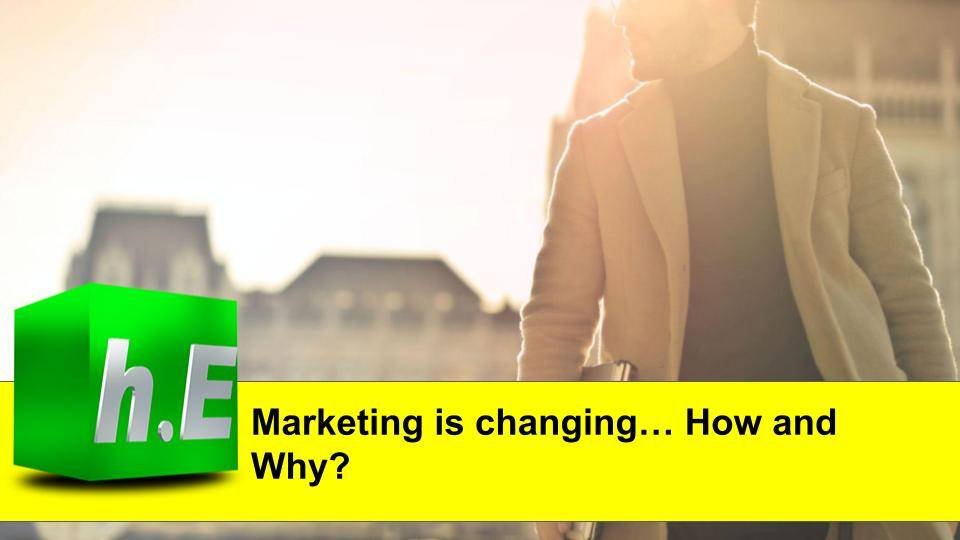 Marketing is changing… How and Why?