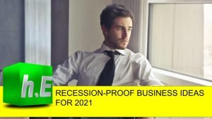 RECESSION-PROOF BUSINESS IDEAS FOR 2021