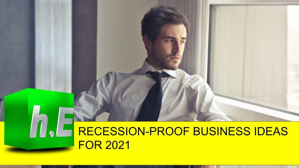 Recession Proof Business Ideas For 2021 