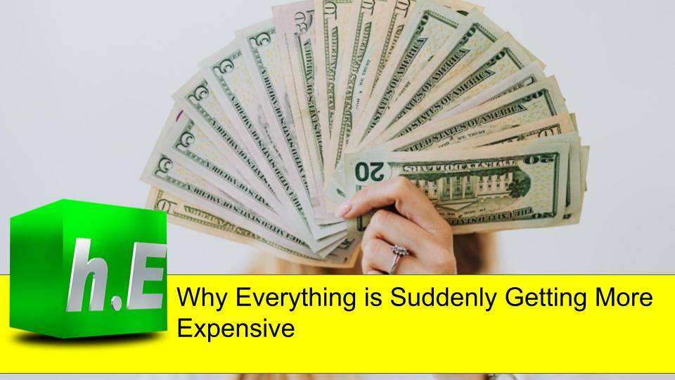 Why Everything is Suddenly Getting More Expensive