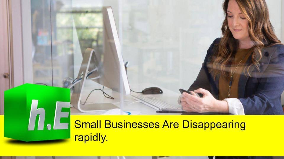 Small Businesses Are Disappearing rapidly.