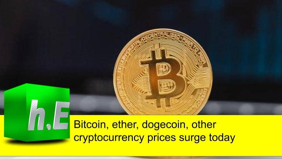 Bitcoin, ether, dogecoin, other cryptocurrency prices surge today
