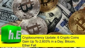 Cryptocurrency Update: 6 Crypto Coins Gain Up To 2,603% in a Day; Bitcoin, Ether Fall