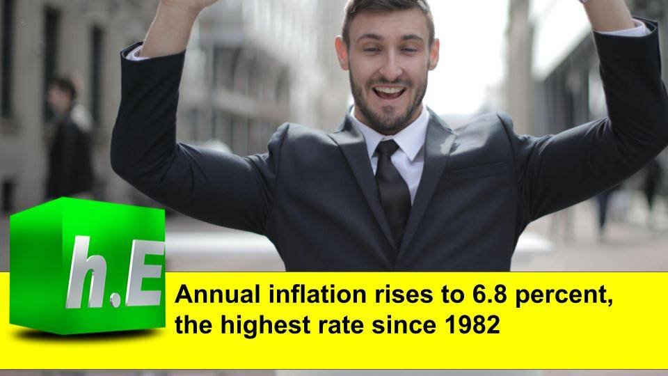 Annual inflation rises to 6.8 percent, the highest rate since 1982