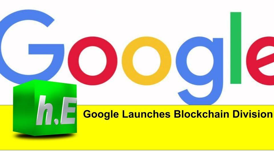 https://hypereffects.com/business/google-launches-blockchain-division/