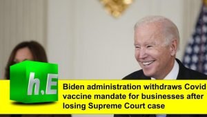 Biden administration withdraws Covid vaccine mandate for businesses after losing Supreme Court case