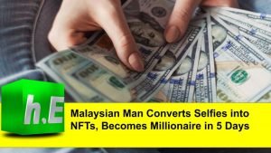 Malaysian Man Converts Selfies into NFTs, Becomes Millionaire in 5 Days