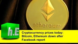 Cryptocurrency prices today: Bitcoin, Ethereum down after Facebook report