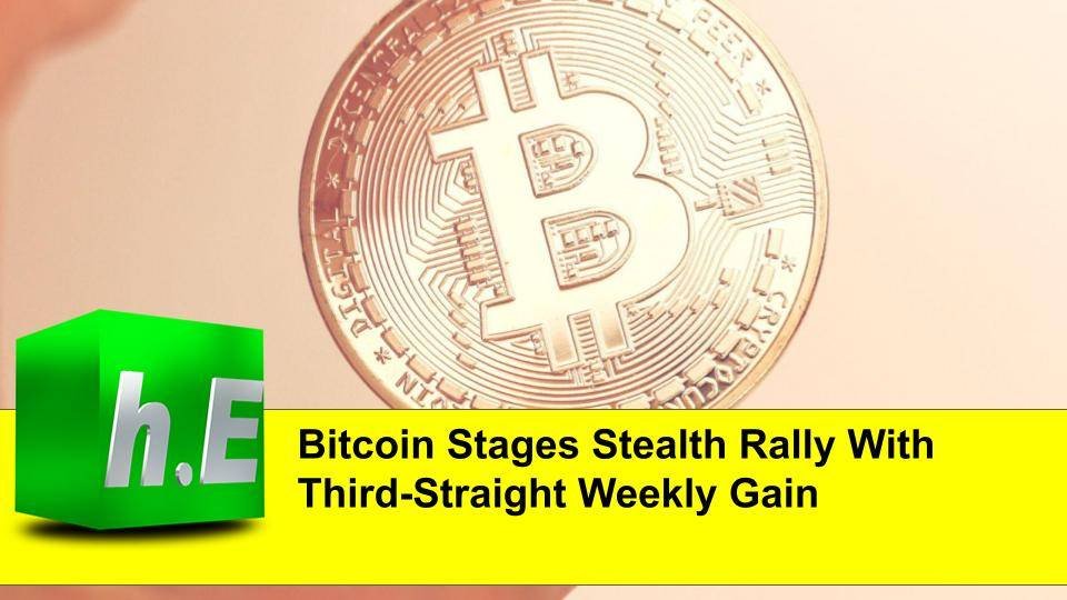 Bitcoin Stages Stealth Rally With Third-Straight Weekly Gain