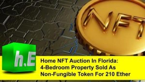 Home NFT Auction In Florida: 4-Bedroom Property Sold As Non-Fungible Token For 210 Ether