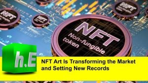 NFT Art Is Transforming the Market and Setting New Records