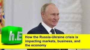 How the Russia-Ukraine crisis is impacting markets, business, and the economy