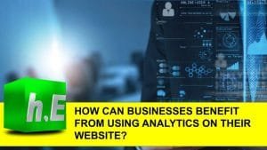 HOW CAN BUSINESSES BENEFIT FROM USING ANALYTICS ON THEIR WEBSITE?