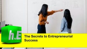 The Secrets to Entrepreneurial Success