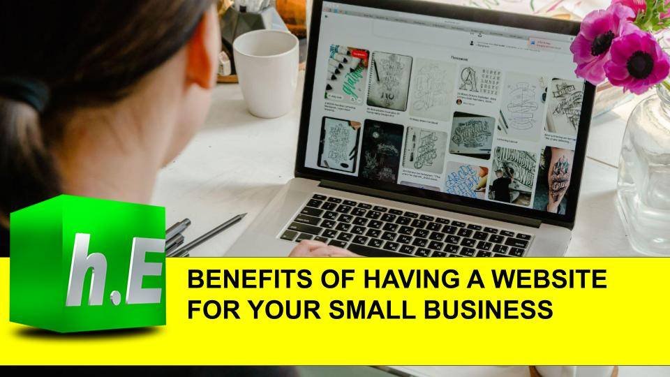 BENEFITS OF HAVING A WEBSITE FOR YOUR SMALL BUSINESS