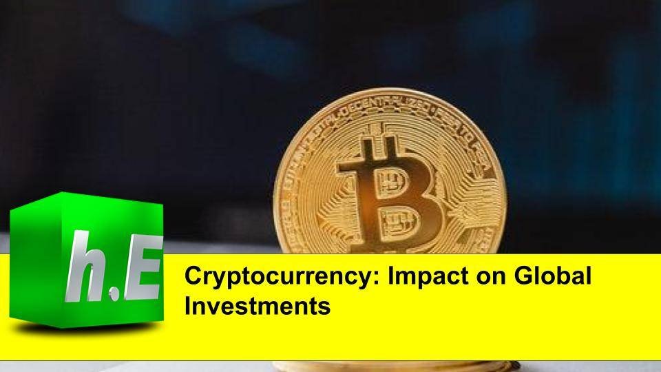 Cryptocurrency: Impact on Global Investments