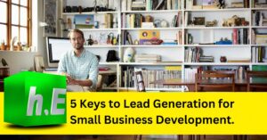 5 keys to lead generation for small business development.