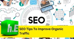 SEO Tips To Improve Organic Traffic