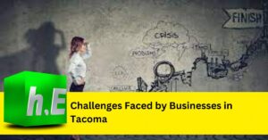 Challenges Faced by Businesses in Tacoma